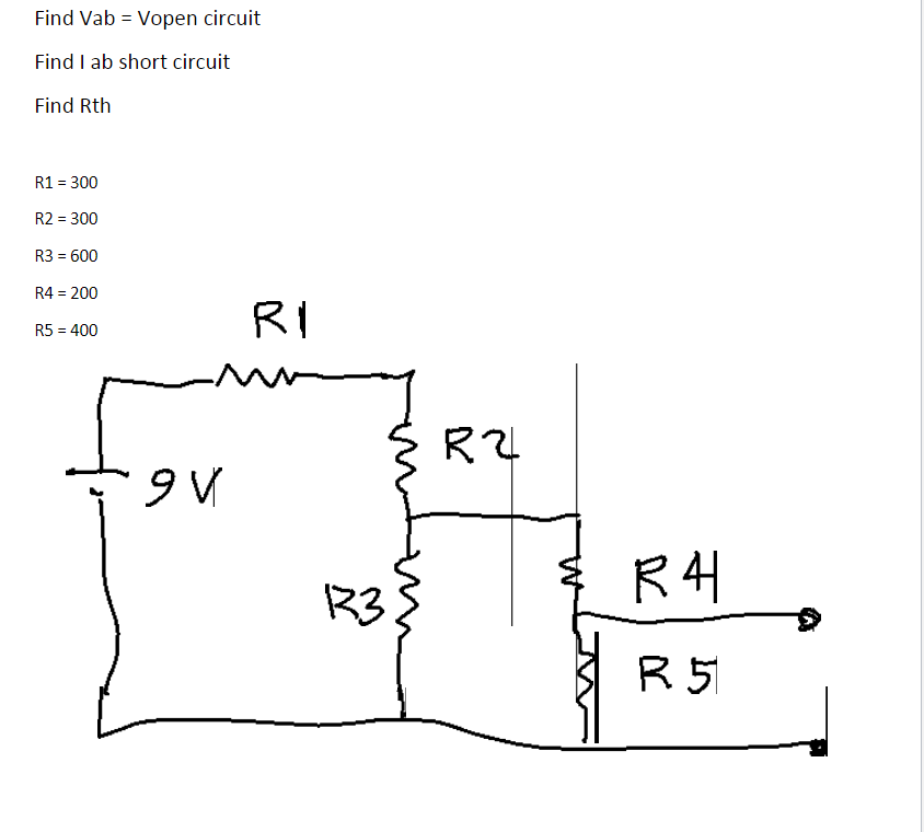 Find Vab = Vopen circuit
Find I ab short circuit
Find Rth
R1 = 300
R2 = 300
R3 = 600
R4 = 200
RI
R5 = 400
R3
R 5
