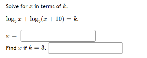 Solve for æ in terms of k.
log, x + log; (x + 10) = k.
Find æ if k = 3.
