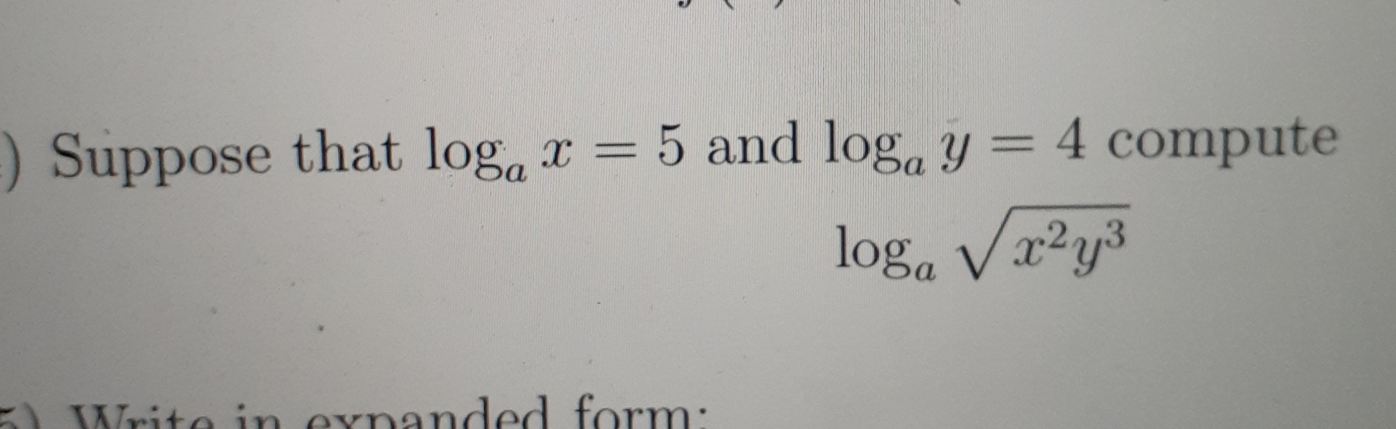 Suppose that log, x = 5 and log, y = 4 compute
%3|
log, Vx²y³
