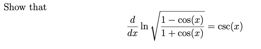 Show that
d
1
In
cos(x)
os(x)
-
csc(x)
dx
1+ cos(x
