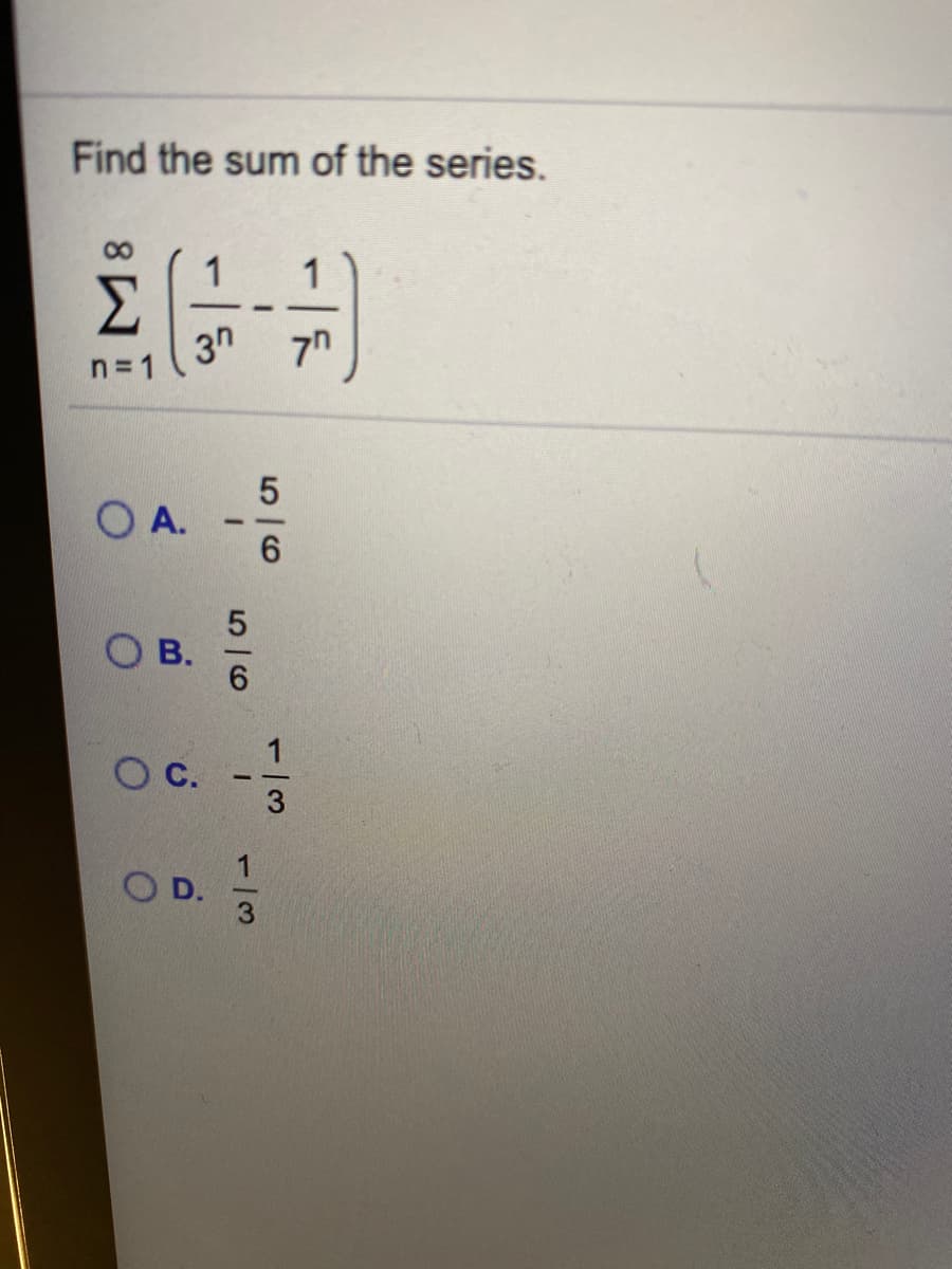 Find the sum of the series.
Σ
3n
n = 1
A.
6.
O B.
O C.
O D.
1/3
1/3
