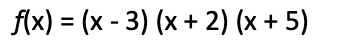 f(x) = (x - 3) (x + 2) (x + 5)