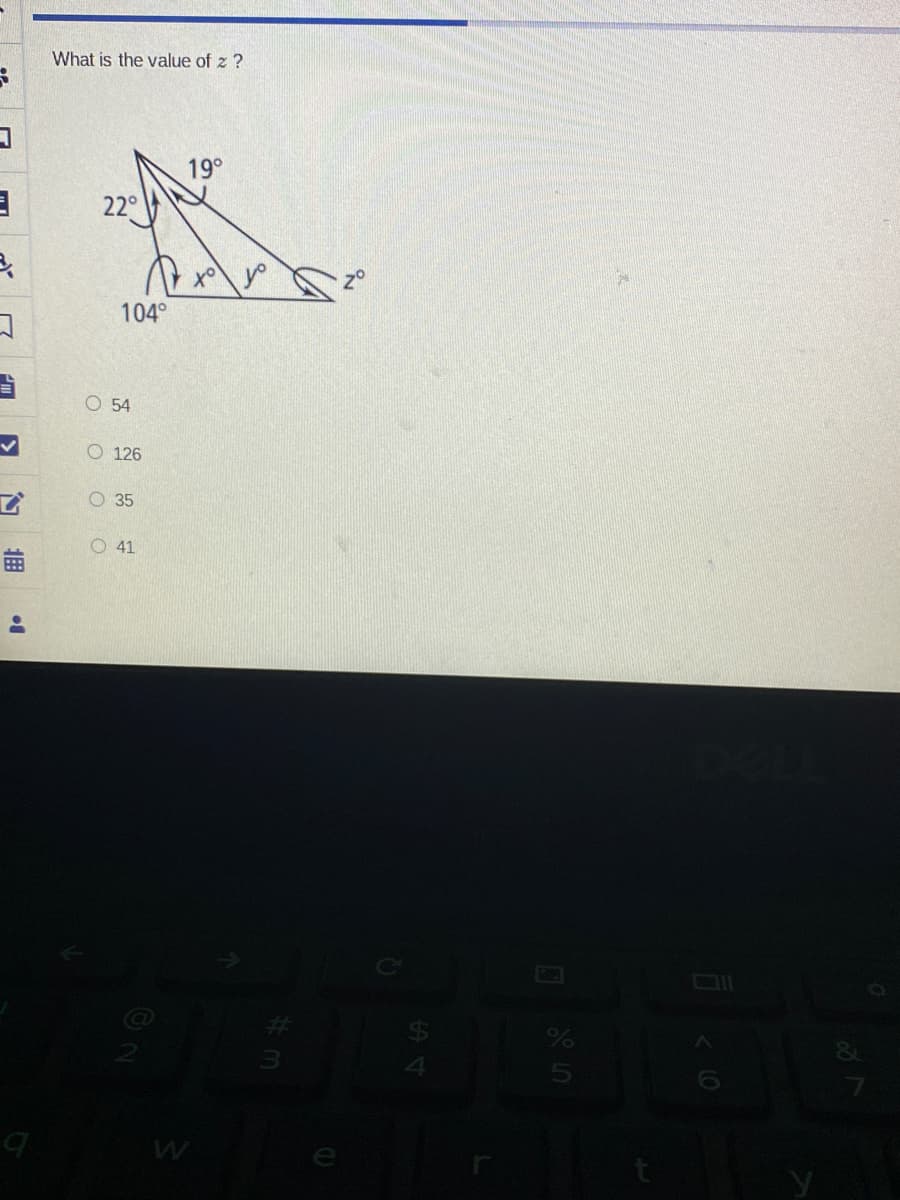 What is the value of z ?
19°
22°
104°
O 54
O 126
35
O 41
6.
