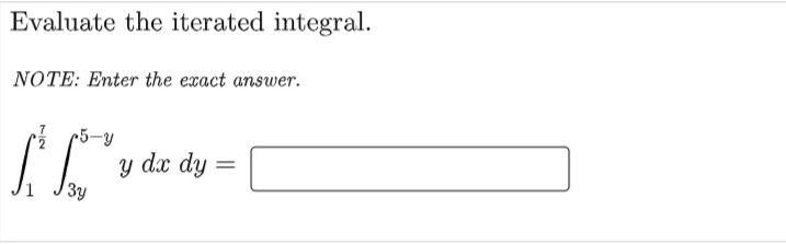 Evaluate the iterated integral.
NOTE: Enter the exact answer.
r5-y
y dx dy
3y
