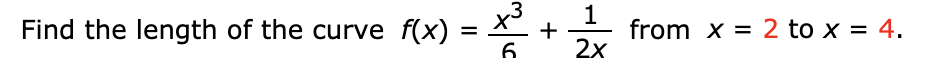 1
Find the length of the curve f(x)
+
from x = 2 to x = 4.
%3D
6.
2x
