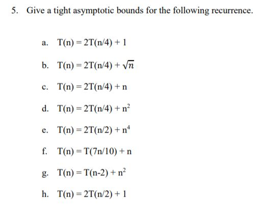 Give a tight asymptotic bounds for the following recurrence.
