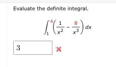 Evaluate the definite integral.
dx
3
