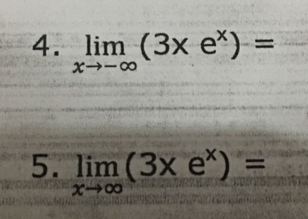 4. lim (3x e*) =
%3D
5. lim(3x e*) =
%3D
