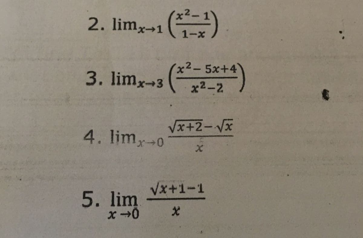 2-1
2. limx-1
1-x
x2-5x+4
3. limx-3 x2-2
Vx+2-Vx
4. lim-0
Vx+1-1
5. lim
