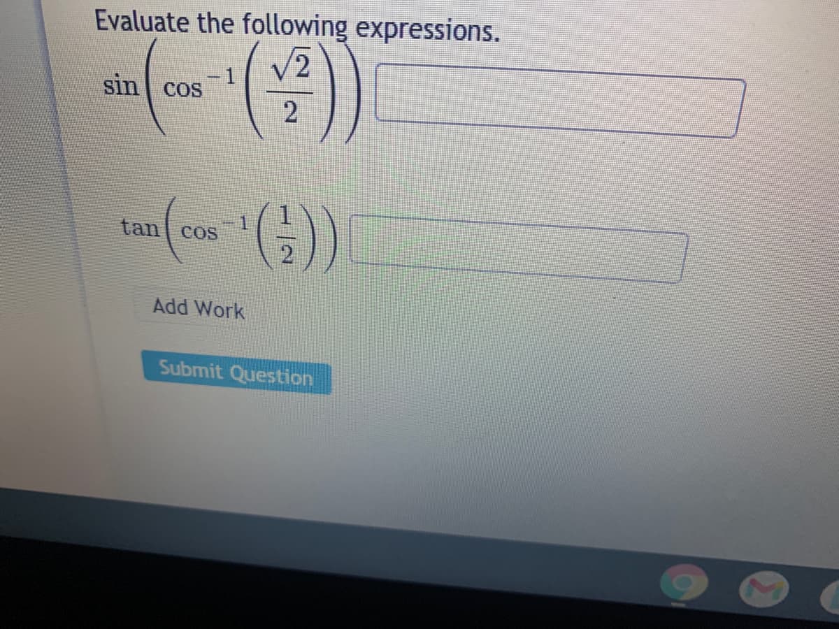 Evaluate the following expressions.
2
sin cos
2
1
tan cos
Add Work
Submit Question
