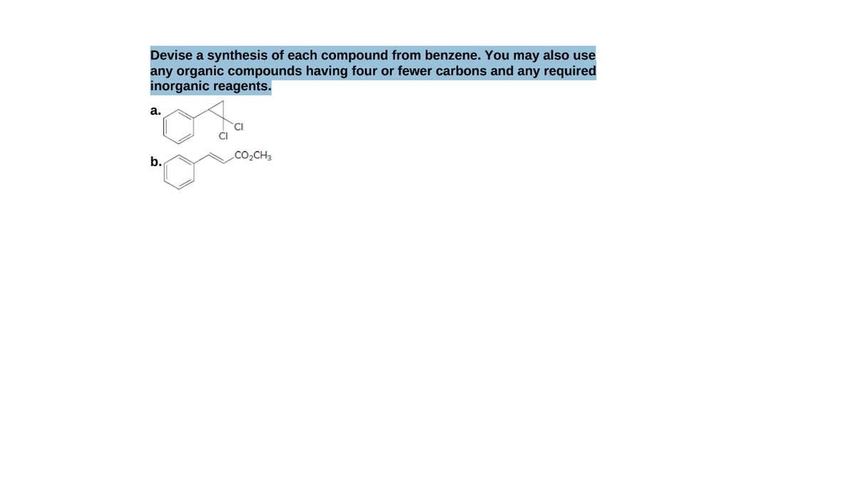 Devise a synthesis of each compound from benzene. You may also use
any organic compounds having four or fewer carbons and any required
inorganic reagents.
а.
Co,CH3
b.
