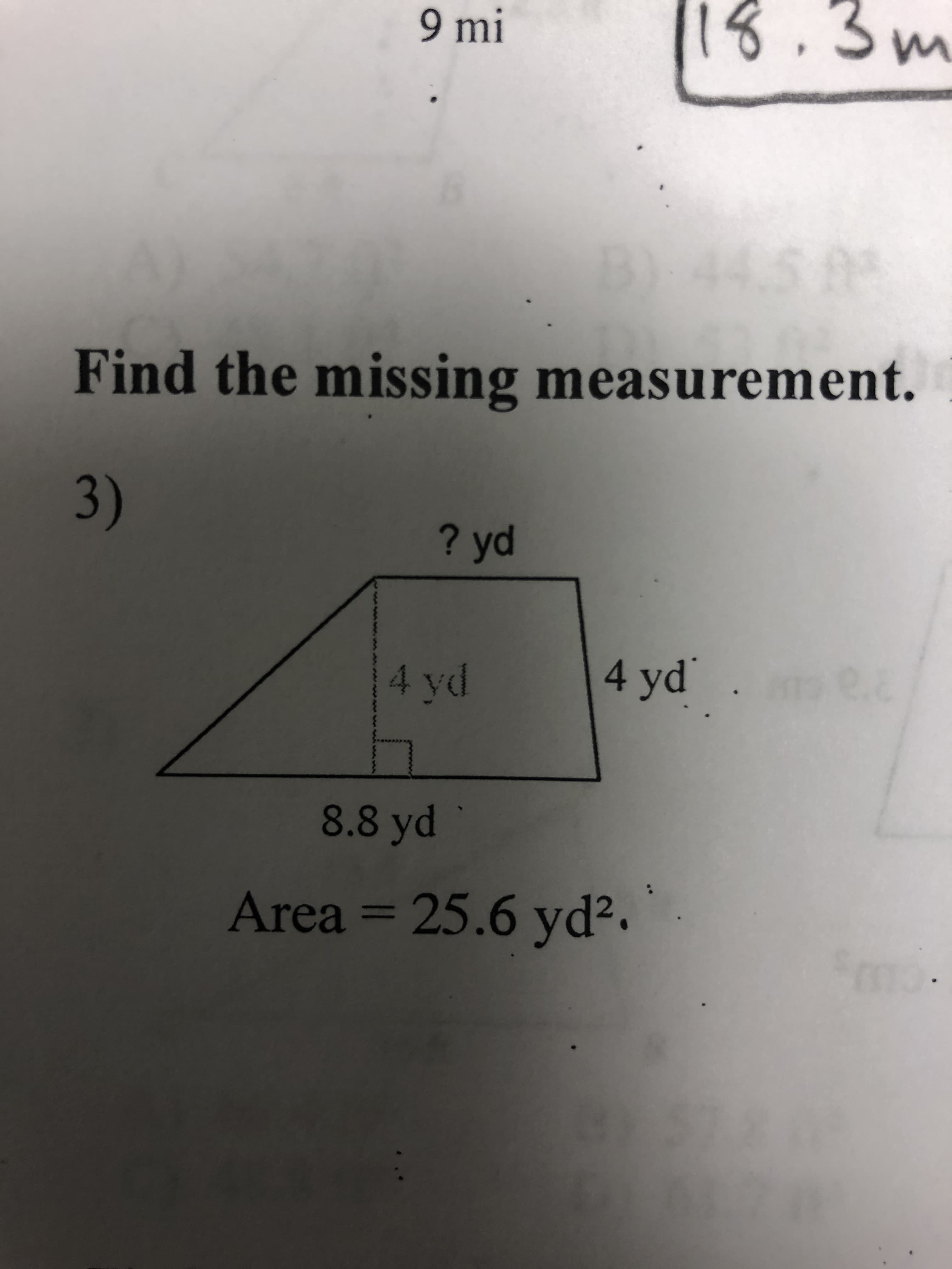 1.3
9 mi
Find the missing measurement.
3)
? yd
4 yd
8.8 yd
Area 25.6 yd2
