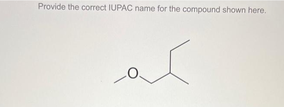 Provide the correct IUPAC name for the compound shown here.
كم