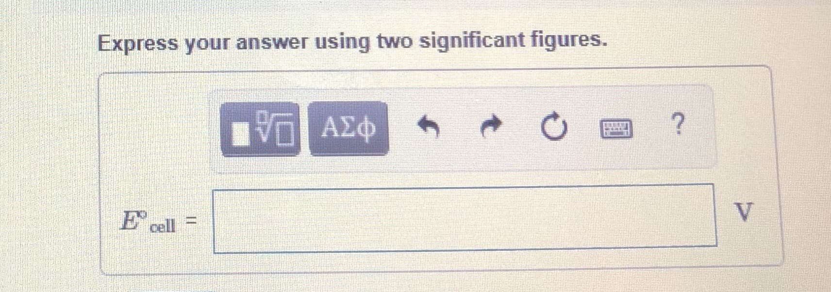 Express your answer using two significant figures.
E cell =
