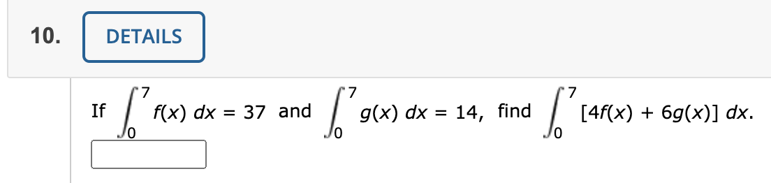 If
f(x) dx
37 and
(x) dx = 14, find
[4f(х) + 69(х)] dx.
%3D
