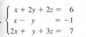 x + 2y + 2z =
= -1
6.
x - y
(2x + y+3z = 7
