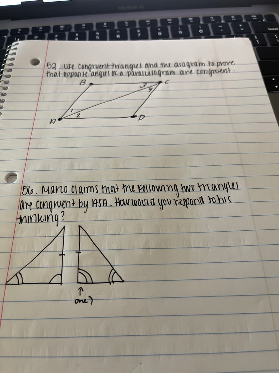 delete
52 Use congrventangui and the aragram to prove.
that oppusie angusor a paralelogram are conyrvent.
B.
Ol6. Marto ciaims that the pollowng thwu triangles
are congruent by ASA . How would you respona to his
one)
