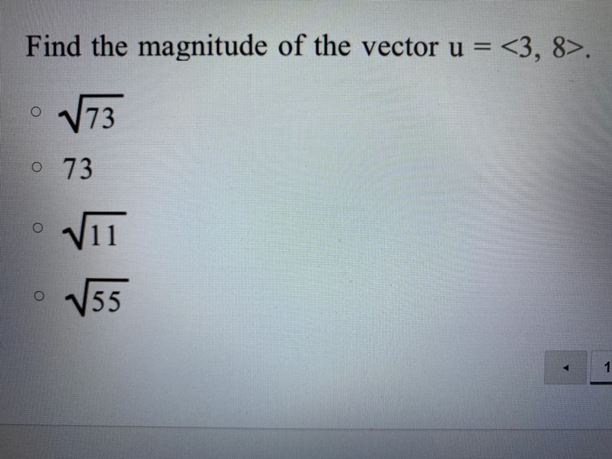 Find the magnitude of the vector u = <3, 8>.
V73
73
VI1
V55
1
