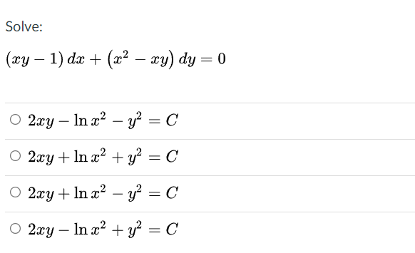Solve:
(2у — 1) da + (ӕ? — гу) dy — 0
O 2xy – In x? – y? = C
-
O 2xy + In x² + y? = C
О 2ху + In z? - у? — С
O 2xy – In x? + y? = C
