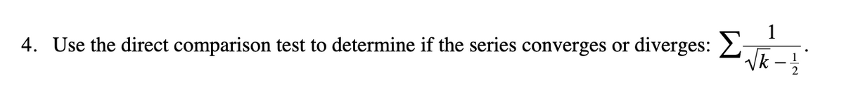 4. Use the direct comparison test to determine if the series converges or diverges: 2
Vk
2
