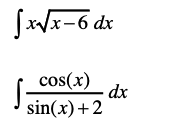 JxVx-6 dx
cos(x)
dx
sin(x)+2
