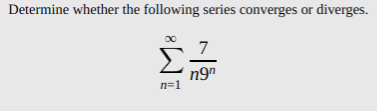 Determine whether the following series converges or diverges.
n9"
n=1
