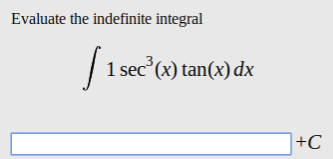 Evaluate the indefinite integral
1 sec (x) tan(x) dx
+C
