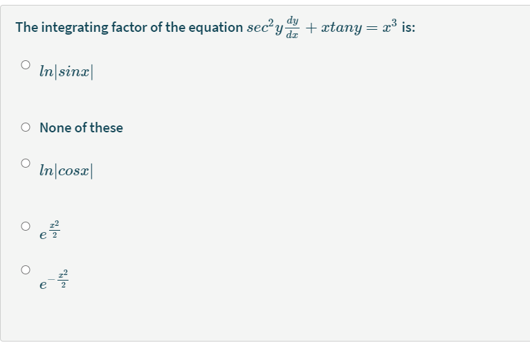 The integrating factor of the equation sec? y + xtany= x° is:
dy
de
In|sina|
O None of these
In|cosa|
