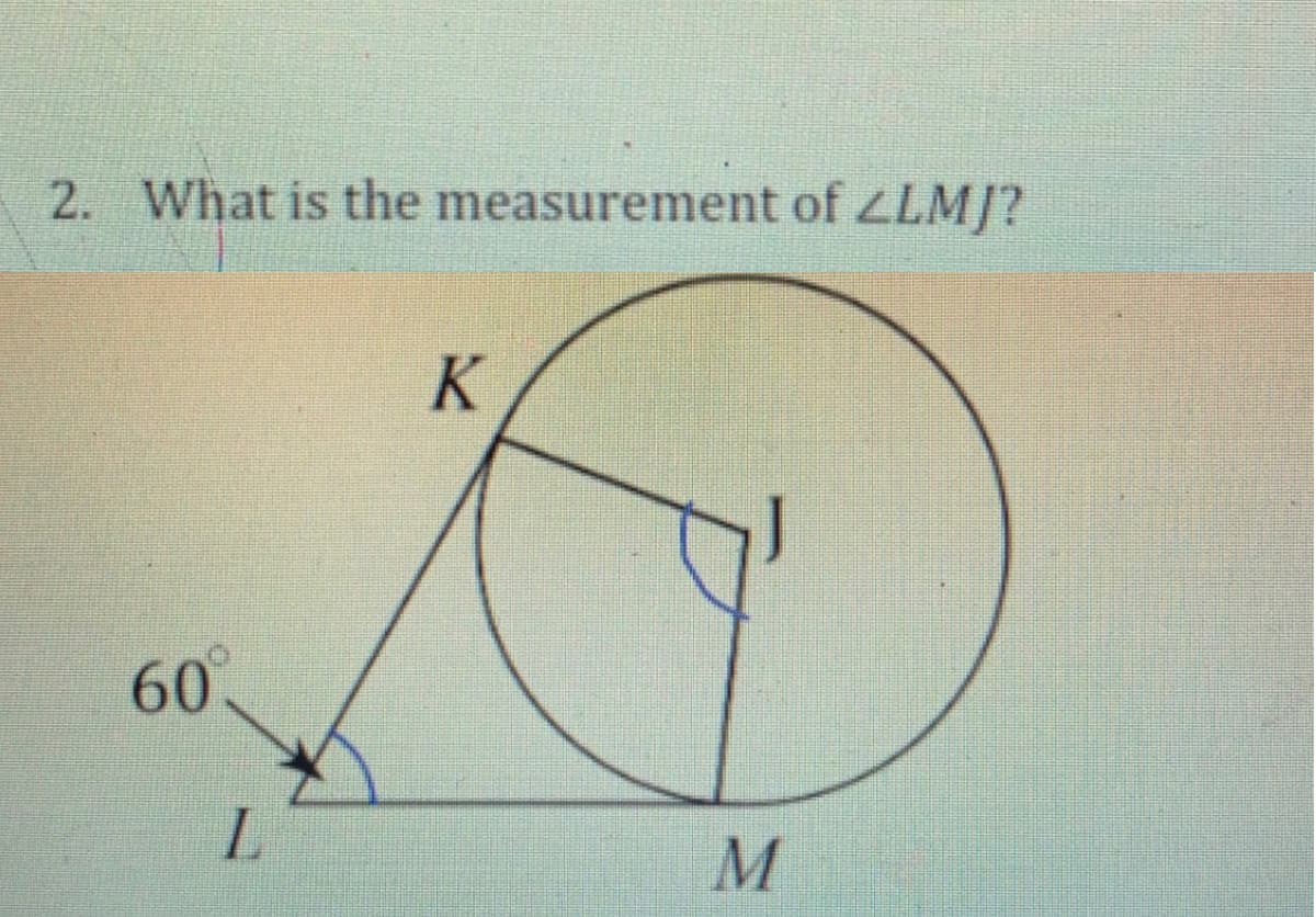 2. What is the measurement of ZLMJ?
K
60
M

