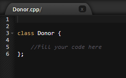 Donor.cpp/
X
1
3- class Donor {
4
//Fill your code here
};
6.
