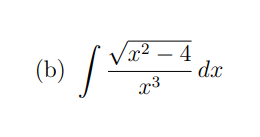 (b)
Vx² – 4
dx
|
x3
