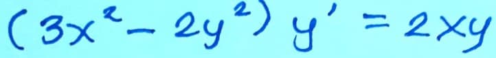 (3x² - 2y²) y' = 2xy