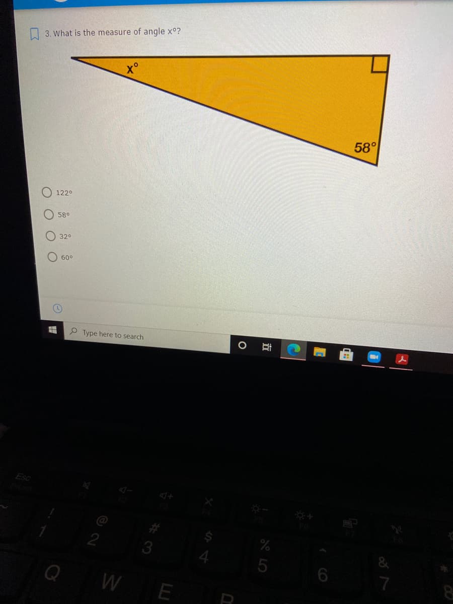 | 3. What is the measure of angle x°?
58°
122°
58°
32°
60°
P Type here to search
Esc
2
3.
7
W E
CO
O O O
