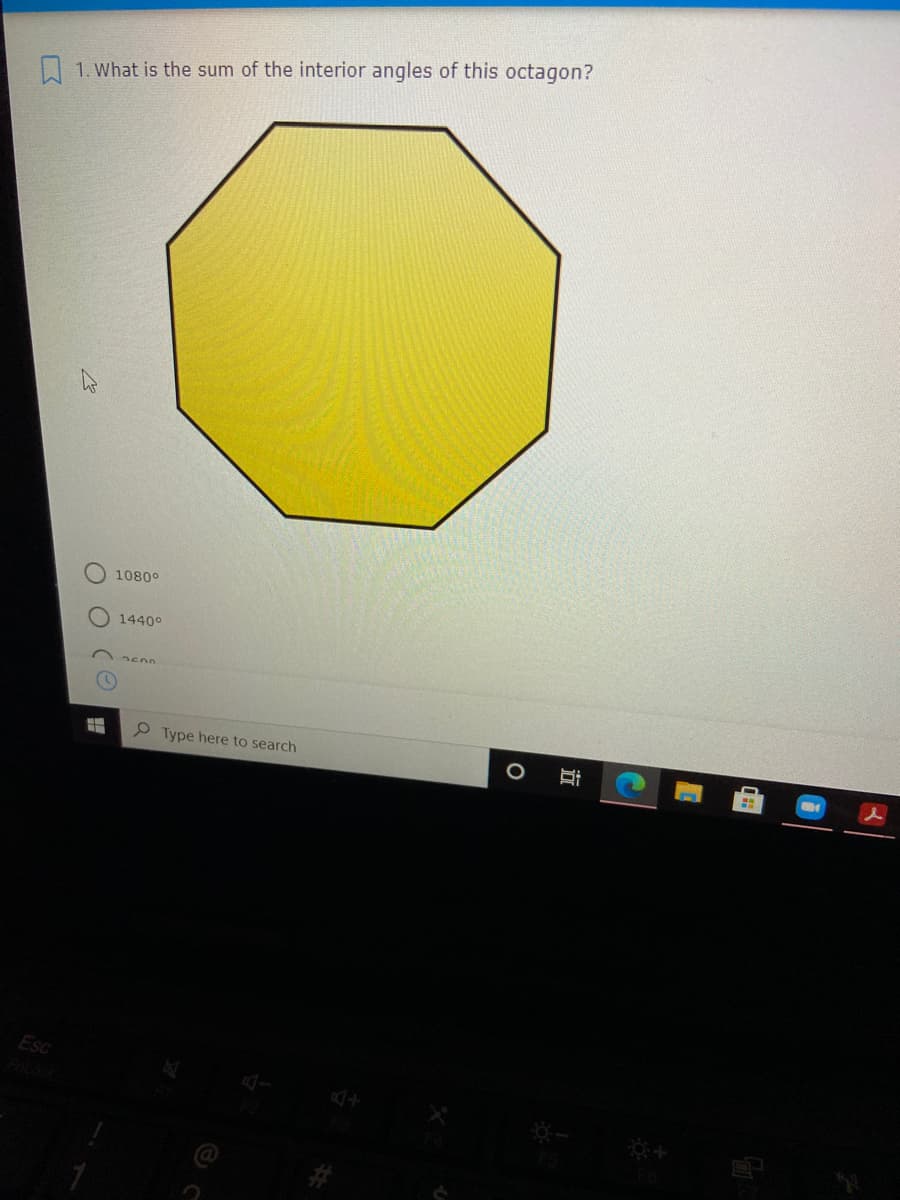 1. What is the sum of the interior angles of this octagon?
1080°
1440°
P Type here to search
Esc
近
