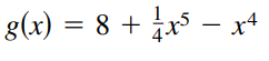 g(x) = 8 + x – x4
|

