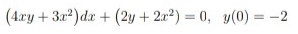 (4ry + 3a2) da + (2y + 2a2) = 0, y(0) = -2
