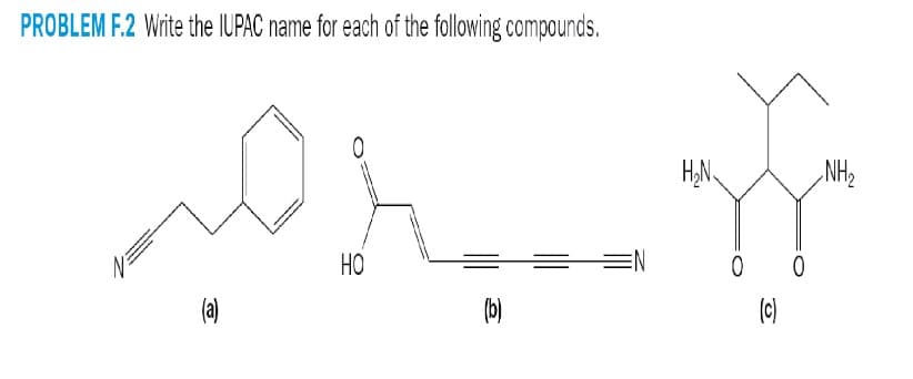 PROBLEM F.2 Write the IUPAC name for each of the following compounds.
(a)
НО
(b)
EN
H₂N
0 0
(c)
NH₂