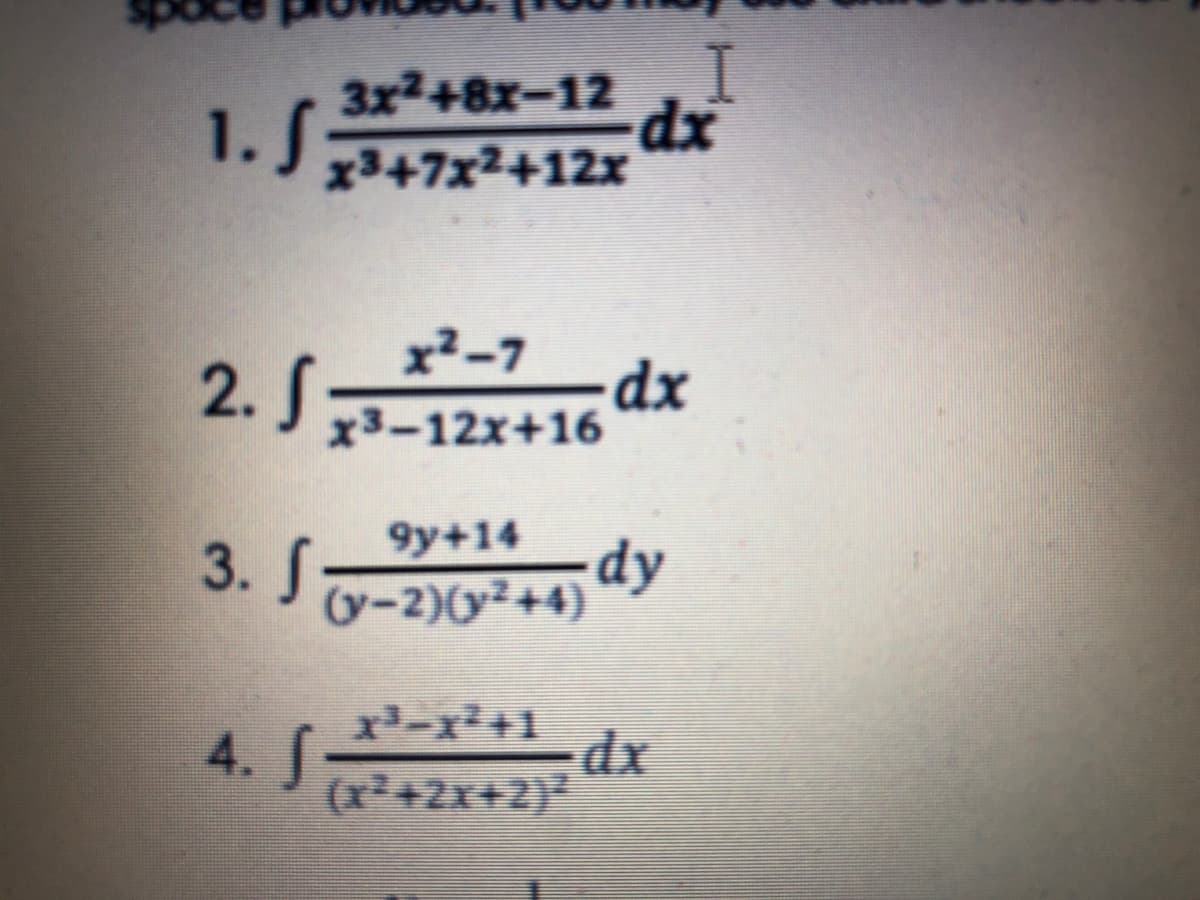 3x2+8x-12,
1.J347x2+12x
x²-7
2. S
dx
x3-12x+16
9y+14
3. S
dy
(v-2)(v²+4)
x-x²+1
4. S
dx
(x²+2x+2)*
