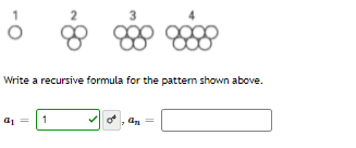 Write a recursive formula for the pattem shown above.
1
, an
