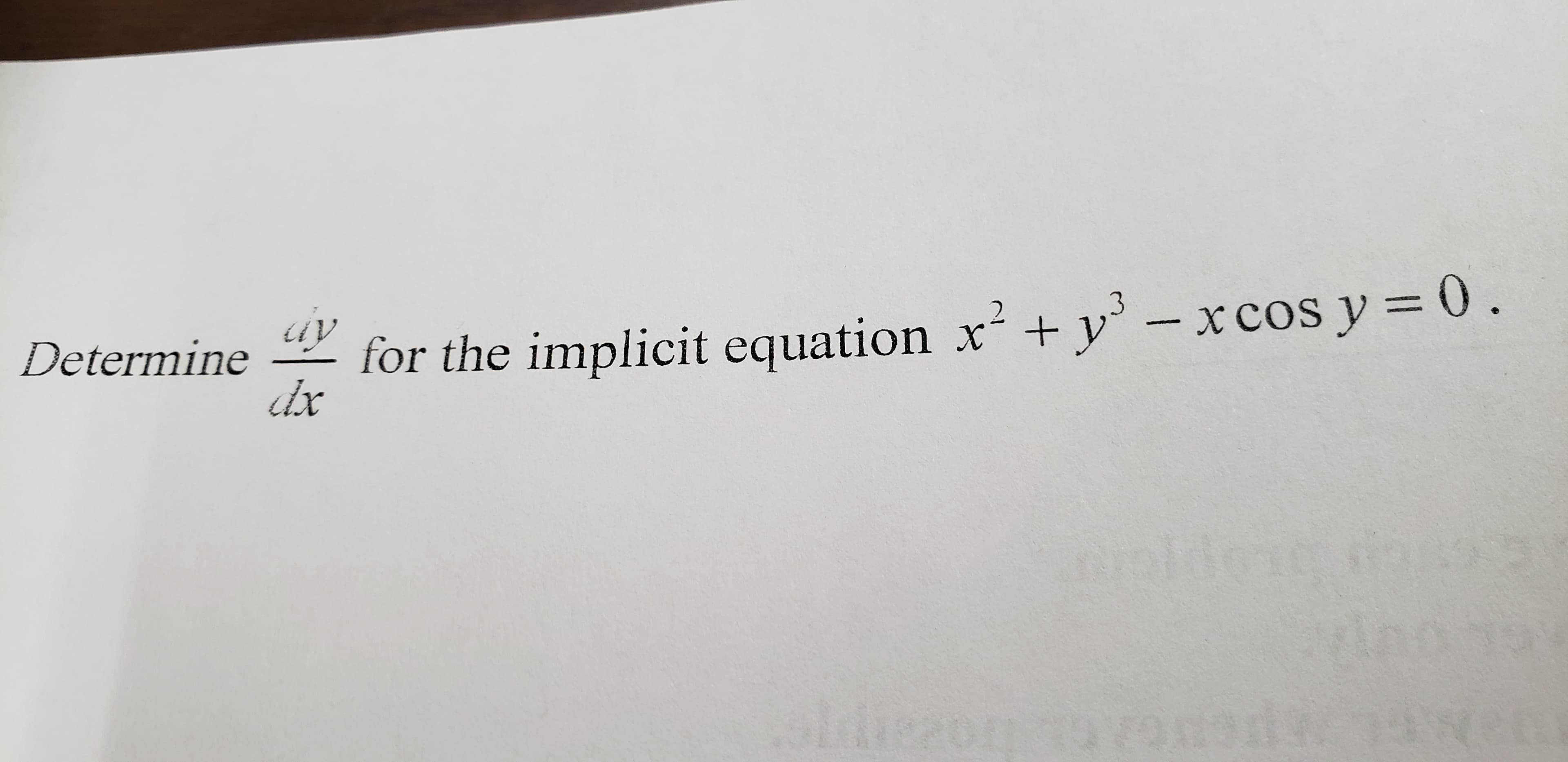 0
Determine-v for the implicit equation x2 + Уз-x cos y
dx
