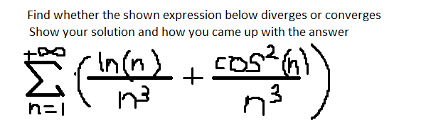 Find whether the shown expression below diverges or converges
Show your solution and how you came up with the answer
In(n)
n3
