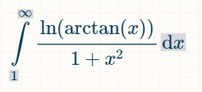 00
| In(arctan(a))
dx
1+ x2
1

