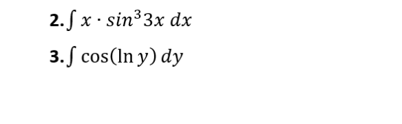 2.fx sin³ 3x dx
3.f cos (lny) dy