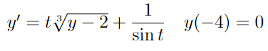y' = ty - 2+
1
sin t
y(-4) = 0