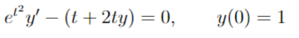 ´y′ − (t + 2ty) = 0,
-
e²²
y(0) = 1