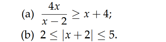 4x
(a)
> x + 4;
х — 2
(b) 2 < |x+ 2| < 5.
