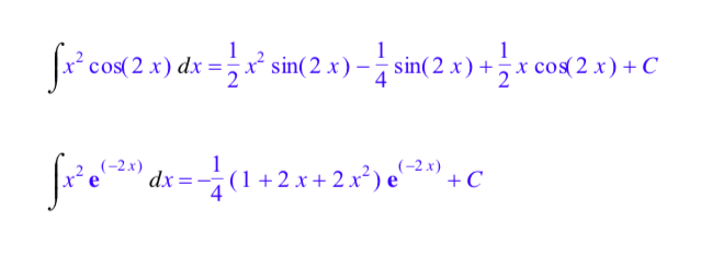 1
1
cos(2 x) dx =,x² sin(2 x) –;
sin(2 x) +,x cos(2 x) + C
(-2x)
dx =-(1 +2 x + 2 x²) e
(-2x)
+C
