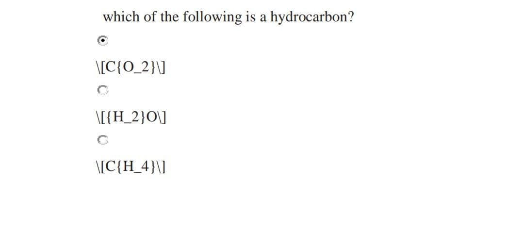which of the following is a hydrocarbon?
\[C{O_2}\]
\[{H_2}O\]
\[C{H_4}\]

