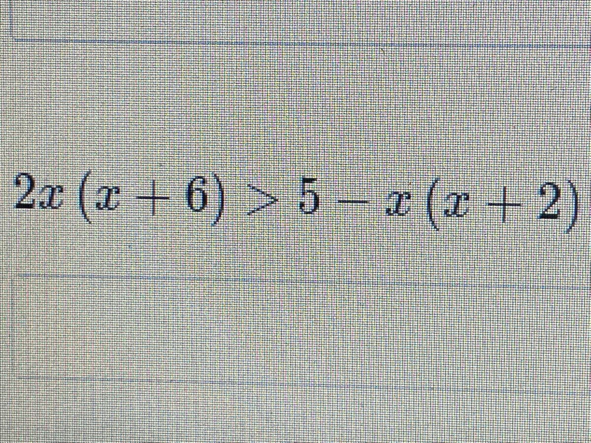 2æ (x + 6) > 5 – ¤ (x + 2)
