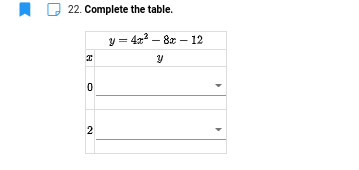 22. Complete the table.
y = 42? – 8x – 12
2.
